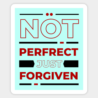 Not Perfect Just Forgiven | Christian Saying Sticker